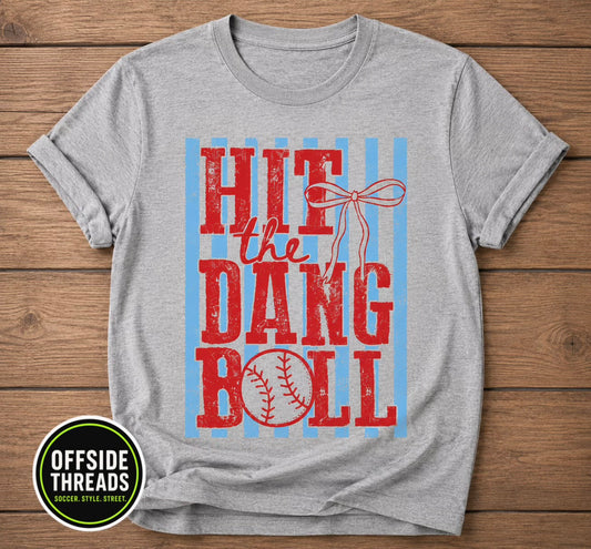 Hit the Dang Ball Tee